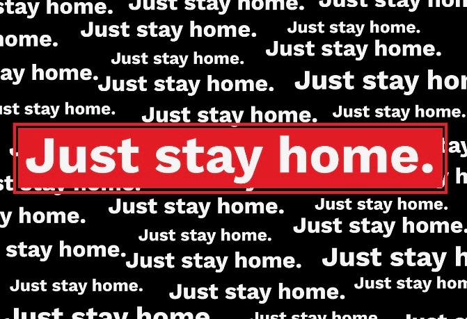Just Stay Home.