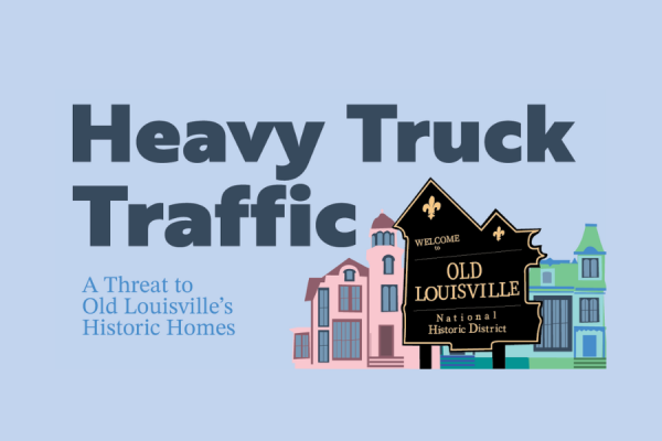 Heavy Truck Traffic: A Threat to Old Louisville’s Historic Homes