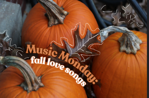 Music Monday (10/7/24): "We Fell in Love in October"