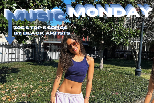 Music Monday (2/17/25): Zoe Huguley's Top Five Songs by Black Artists