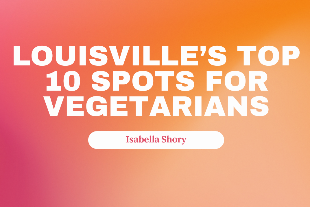 Louisville's Top 10 Spots for Vegetarians